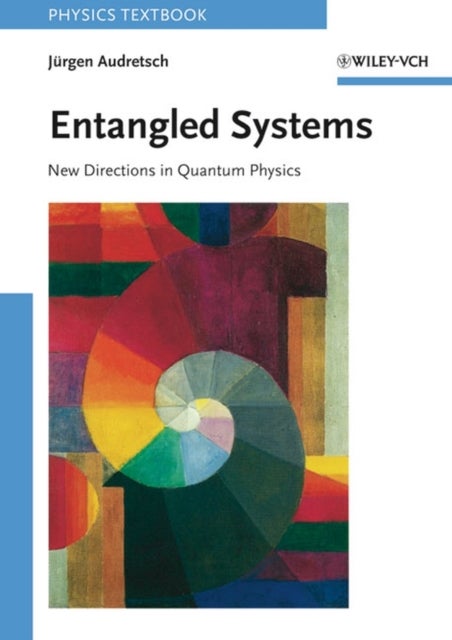Entangled Systems - New Directions in Quantum Physics