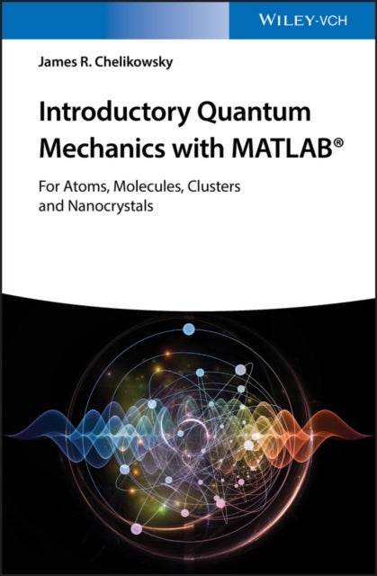 Introductory Quantum Mechanics with MATLAB - For Atoms, Molecules, Clusters, and Nanocrystals
