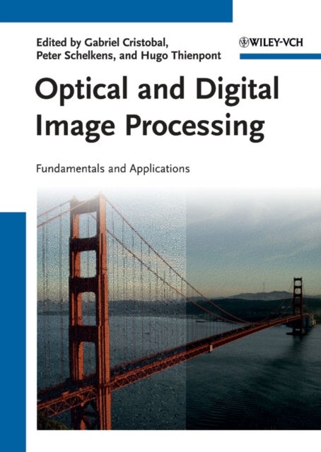 Optical and Digital Image Processing - Fundamentals and Applications