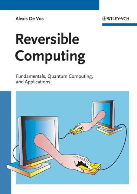 Reversible Computing - Fundamentals, Quantum Computing, and Applications