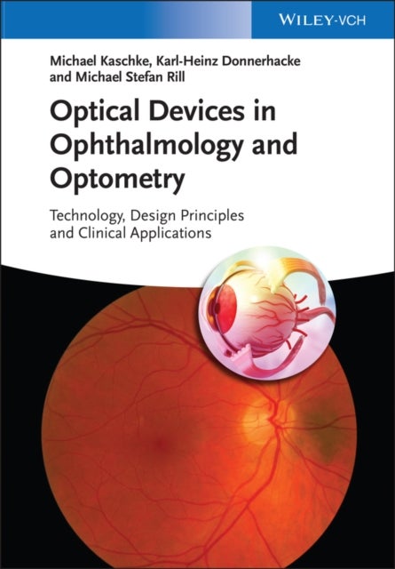 Optical Devices in Ophthalmology and Optometry - Technology, Design Principles and Clinical Applications