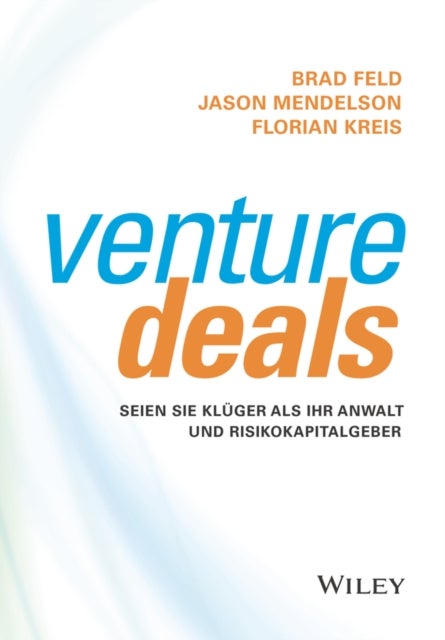 Venture Deals - Seien Sie kluger als Ihr Anwalt und Risikokapitalgeber