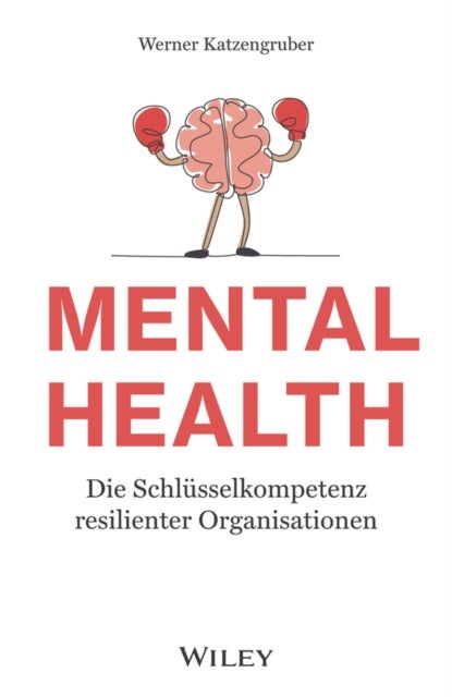 Mental Health - Die Schlusselkompetenz resilienter Organisationen