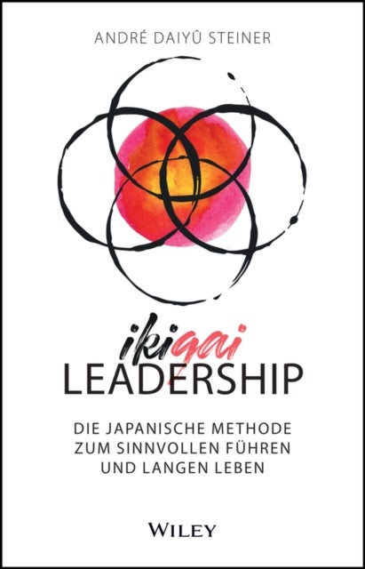 IKIGAI-Leadership - Die japanische Methode zum sinnvollen Fuhren und langen Leben