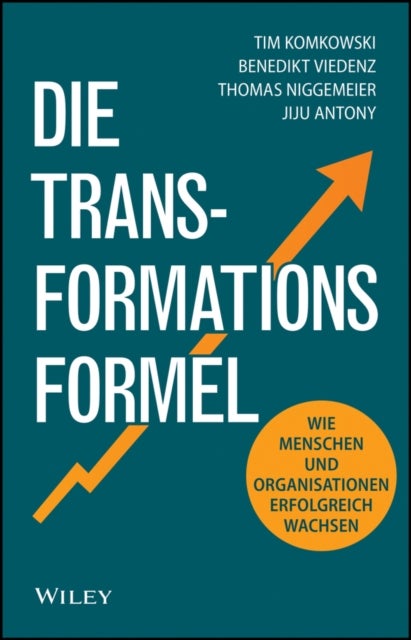 Die Transformationsformel - Wie Menschen und Organisationen erfolgreich wachsen