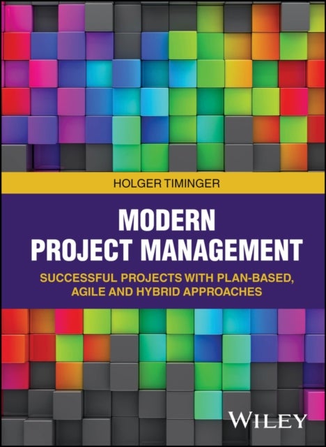 Modern Project Management - Successful Projects with Plan-based, Agile and Hybrid Approaches