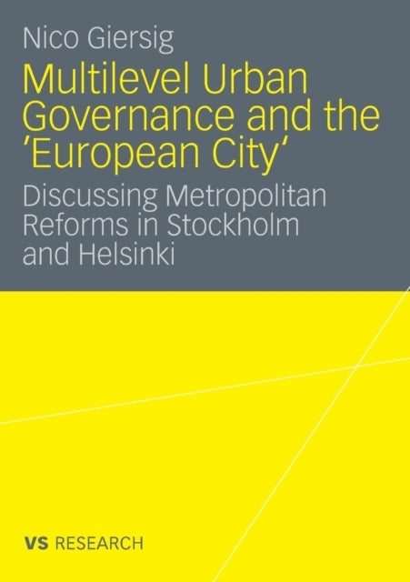 Multilevel Urban Governance and the 'European City' - Discussing Metropolitan Reforms in Stockholm and Helsinki