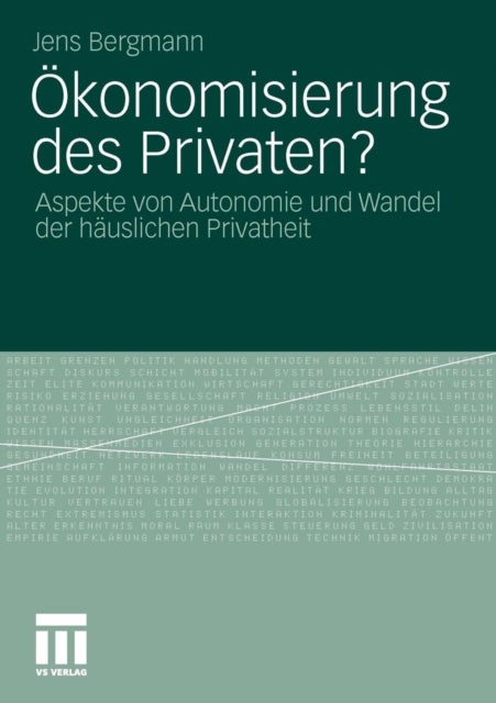 Okonomisierung des Privaten? - Aspekte von Autonomie und Wandel der hauslichen Privatheit