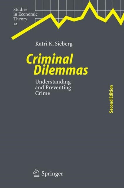 Criminal Dilemmas - Understanding and Preventing Crime