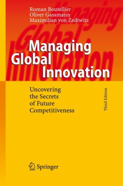 Managing Global Innovation - Uncovering the Secrets of Future Competitiveness