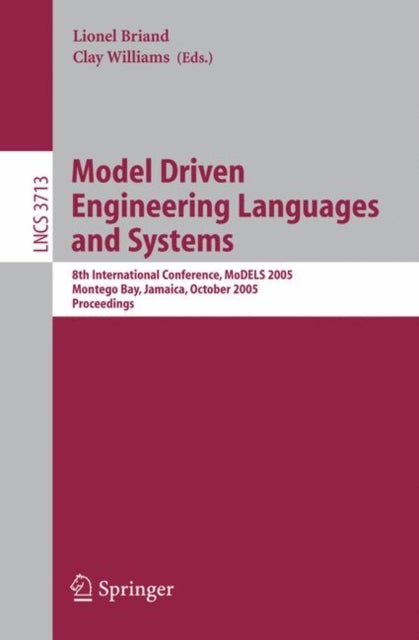 Model Driven Engineering Languages and Systems - 8th International Conference, MoDELS 2005, Montego Bay, Jamaica, October 2-7, 2005, Proceedings