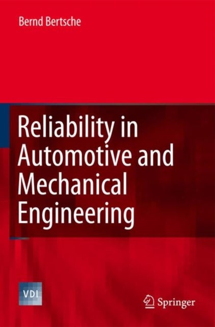 Reliability in Automotive and Mechanical Engineering - Determination of Component and System Reliability