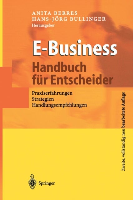 E-Business - Handbuch fur Entscheider - Praxiserfahrungen, Strategien, Handlungsempfehlungen