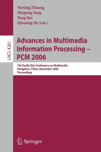Advances in Multimedia Information Processing - PCM 2006 - 7th Pacific Rim Conference on Multimedia, Hangzhou, China, November 2-4, 2006, Proceedings
