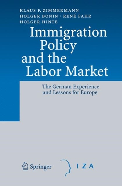 Immigration Policy and the Labor Market - The German Experience and Lessons for Europe