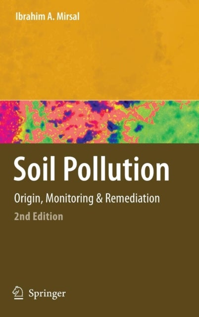 Soil Pollution - Origin, Monitoring & Remediation