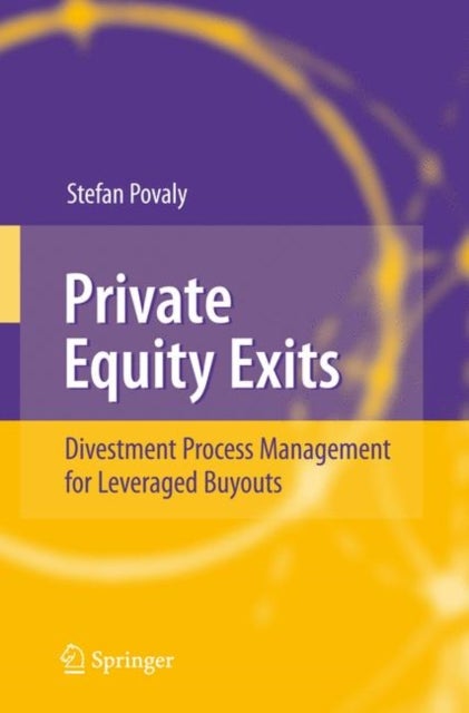 Private Equity Exits - Divestment Process Management for Leveraged Buyouts