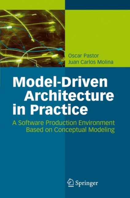 Model-Driven Architecture in Practice - A Software Production Environment Based on Conceptual Modeling