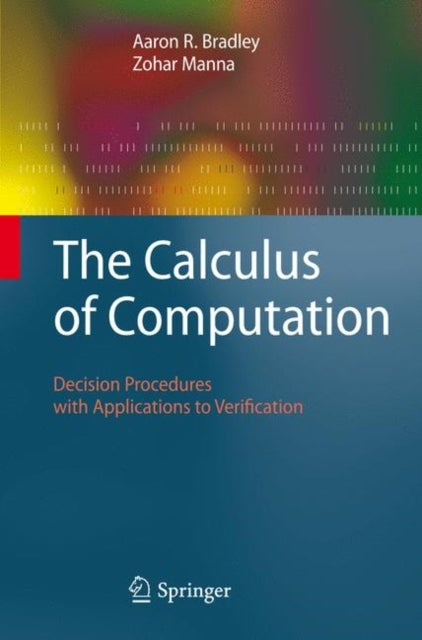 The Calculus of Computation - Decision Procedures with Applications to Verification