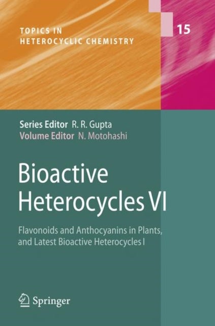 Bioactive Heterocycles VI - Flavonoids and Anthocyanins in Plants, and Latest Bioactive Heterocycles I