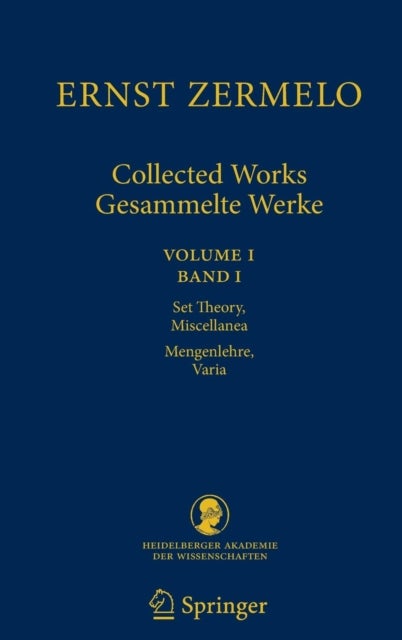 Ernst Zermelo - Collected Works/Gesammelte Werke - Volume I/Band I - Set Theory, Miscellanea/Mengenlehre, Varia