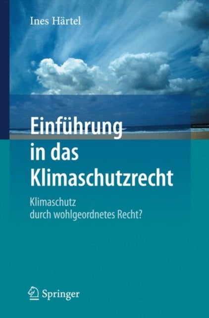 Einfuhrung in das Klimaschutzrecht - Klimaschutz durch wohlgeordnetes Recht?