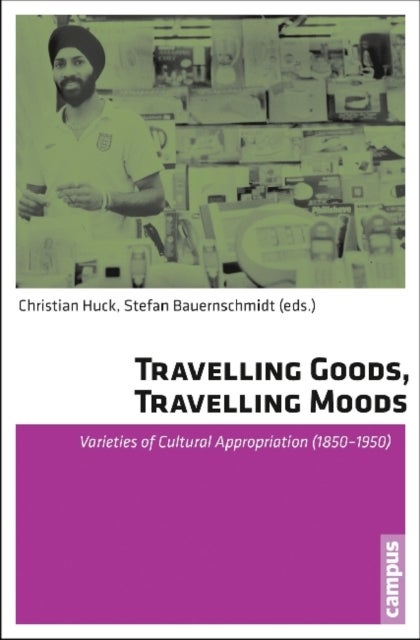 Travelling Goods, Travelling Moods - Varieties of Cultural Appropriation