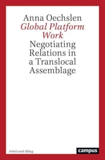 Global Platform Work - Negotiating Relations in a Translocal Assemblage