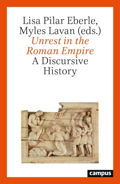 Unrest in the Roman Empire - A Discursive History