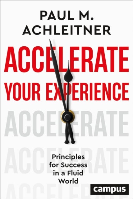 Accelerate Your Experience - Principles for Success in a Fluid World
