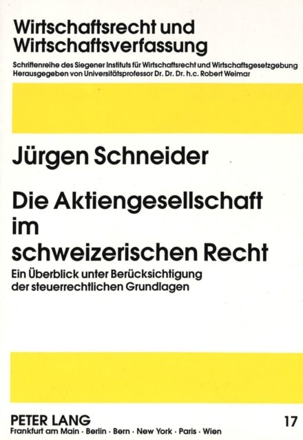 Die Aktiengesellschaft im schweizerischen Recht - Ein Ueberblick unter Beruecksichtigung der steuerrechtlichen Grundlagen