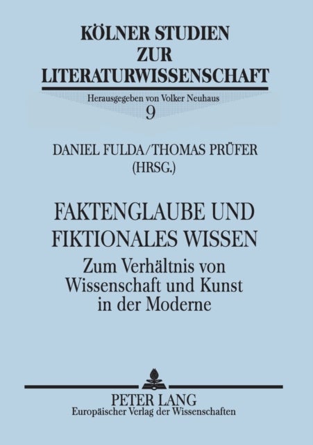 Faktenglaube und fiktionales Wissen - Zum Verhaeltnis von Wissenschaft und Kunst in der Moderne