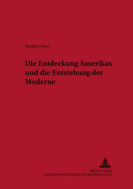Die Entdeckung Amerikas Und Die Entstehung Der Moderne