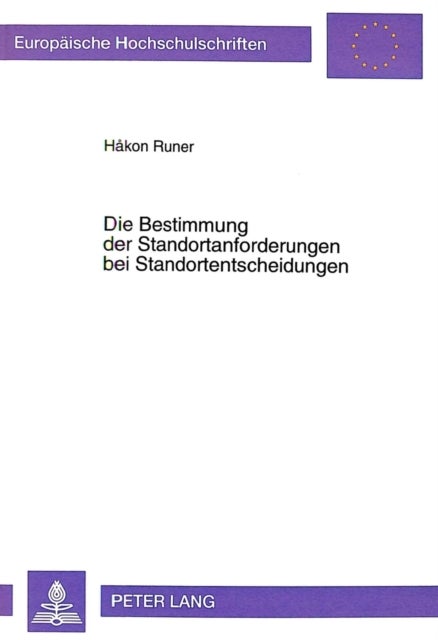 Die Bestimmung Der Standortanforderungen Bei Standortentscheidungen - Eine Empirische, Quantitative Und Kognitive Analyse