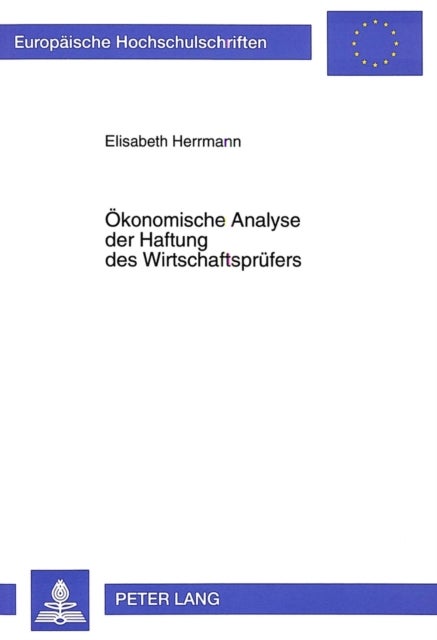Oekonomische Analyse der Haftung des Wirtschaftspruefers