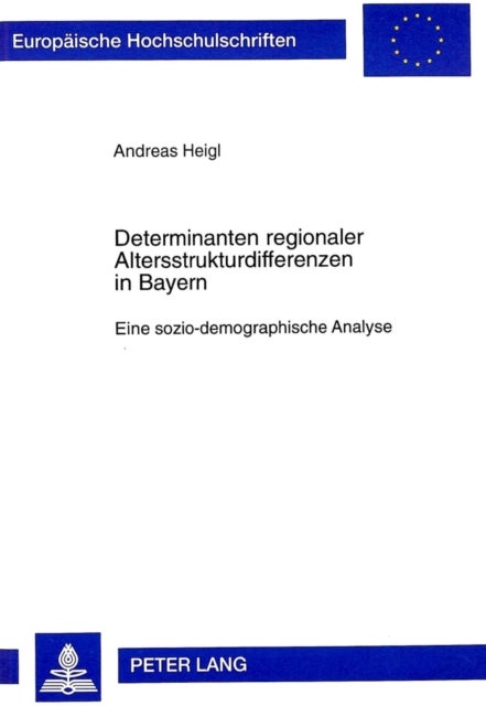 Determinanten Regionaler Altersstrukturdifferenzen in Bayern - Eine Sozio-Demographische Analyse