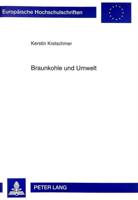 Braunkohle Und Umwelt - Zur Geschichte Des Nordwestsaechsischen Kohlenreviers (1900-1945)