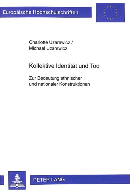 Kollektive Identitaet Und Tod - Zur Bedeutung Ethnischer Und Nationaler Konstruktionen