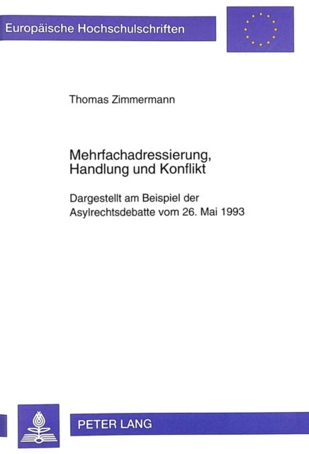 Mehrfachadressierung, Handlung Und Konflikt - Dargestellt Am Beispiel Der Asylrechtsdebatte Vom 26. Mai 1993