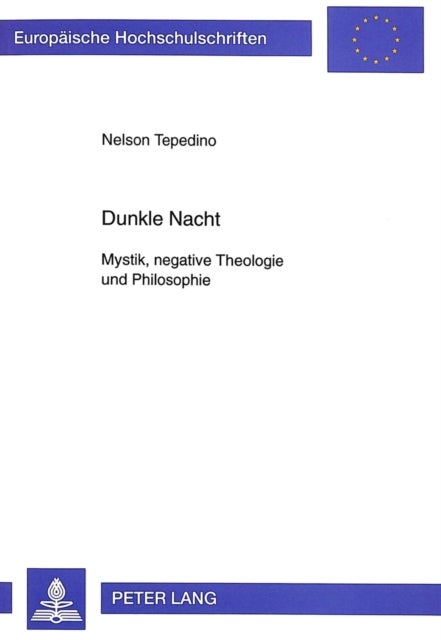 Dunkle Nacht - Mystik, Negative Theologie Und Philosophie- Eine Philosophische Lektuere Von San Juan de la Cruz