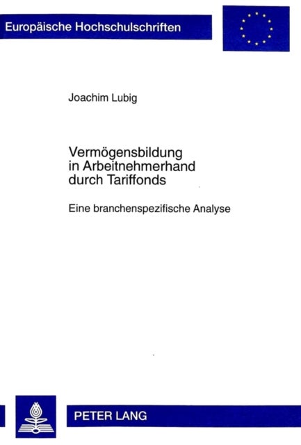Vermoegensbildung in Arbeitnehmerhand durch Tariffonds - Eine branchenspezifische Analyse