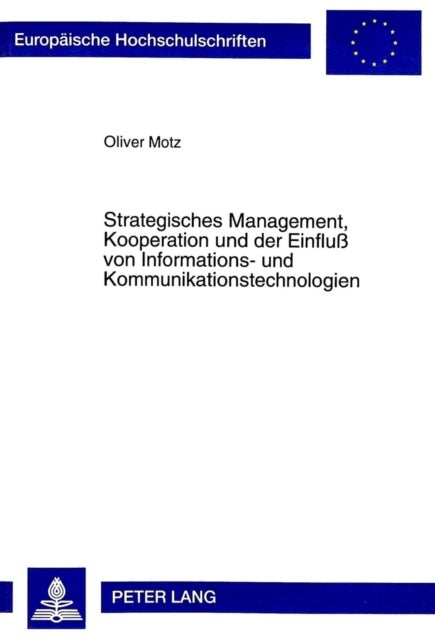 Strategisches Management, Kooperation und der Einflu von Informations- und Kommunikationstechnologien - Eine kritische Betrachtung aktueller Paradigmen in der Betriebswirtschaftslehre