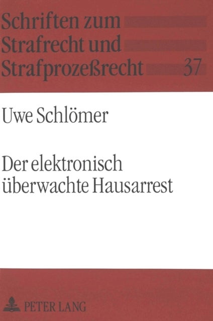 Der elektronisch ueberwachte Hausarrest - Eine Untersuchung der auslaendischen Erfahrungen und der Anwendbarkeit in der Bundesrepublik Deutschland