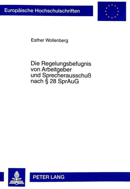 Die Regelungsbefugnis Von Arbeitgeber Und Sprecherausschu¿Nach ¿ 28 Spraug