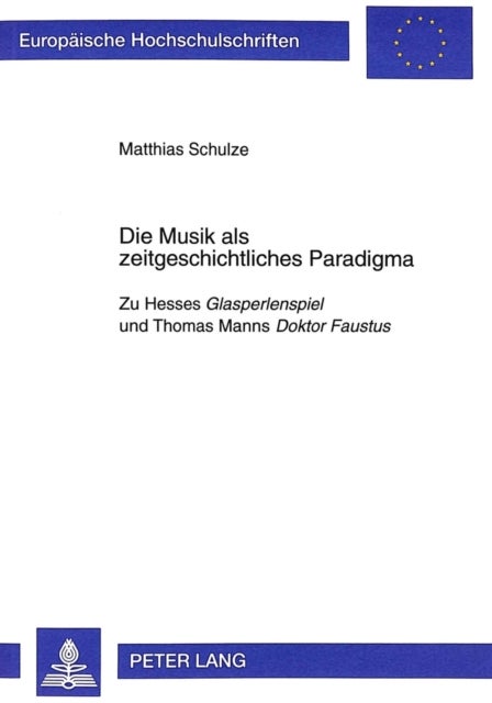 Die Musik als zeitgeschichtliches Paradigma - Zu Hesses "Glasperlenspiel" und Thomas Manns "Doktor Faustus"