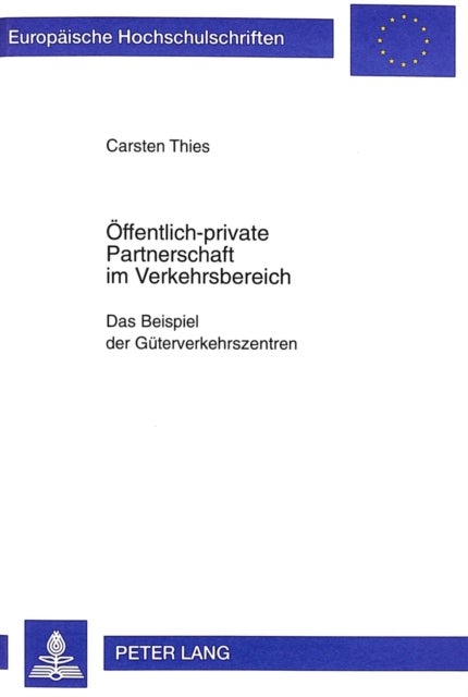 Oeffentlich-Private Partnerschaft Im Verkehrsbereich - Das Beispiel Der Gueterverkehrszentren
