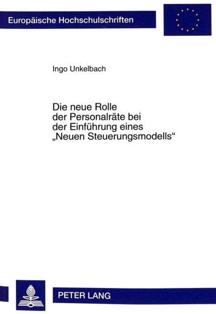 Die Neue Rolle Der Personalraete Bei Der Einfuehrung Eines «Neuen Steuerungsmodells» - 2., Durchgesehene Und Ueberarbeitete Auflage
