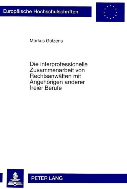 Die Interprofessionelle Zusammenarbeit Von Rechtsanwaelten Mit Angehoerigen Anderer Freier Berufe