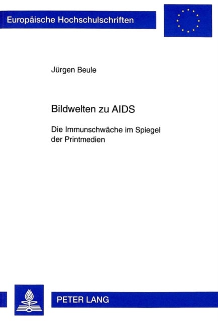 Bildwelten Zu AIDS - Die Immunschwaeche Im Spiegel Der Printmedien
