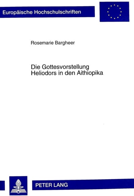 Die Gottesvorstellung Heliodors in Den Aithiopika
